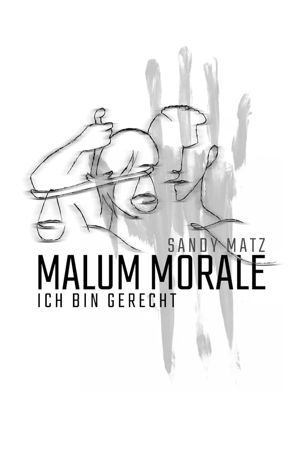 Malum Morale Ich bin gerecht Sandy Matz Cover